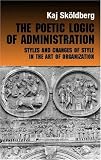 Review Routledge  / Poetic Logic of Administration: Styles and Changes of Style in the Art of Organizing (Management, Organizations and Society)