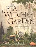 The Real Witches' Garden: Spells,Herbs, Plants and Magical Spaces Outdoors