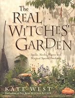 The Real Witches' Garden: Spells,Herbs, Plants and Magical Spaces Outdoors