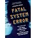 Fatal System Error: The Hunt for the New Crime Lords Who are Bringing Down the Internet