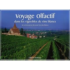 Voyage olfactif dans les vignobles de vins blancs : 20 Ar�mes pour d�couvrir les vins blancs