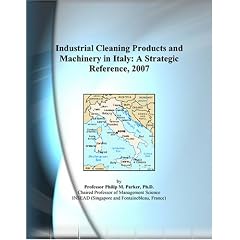 Industrial Cleaning Products and Machinery in Italy: A Strategic Reference, 2007