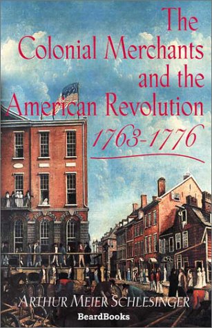 The Colonial Merchants and the American Revolution, 1763-1776