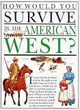 How Would You Survive in the American West (How Would You Survive?)