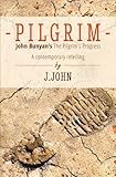 Pilgrim : John Bunyan's The pilgrim's progress - a contemporary retelling