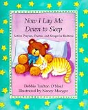 Now I Lay Me Down to Sleep: Action Prayers, Poems, and Songs for Bedtime