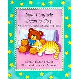 Now I Lay Me Down to Sleep: Action Prayers, Poems, and Songs for Bedtime