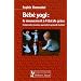 B�b� yogi : le mouvement � l'�tat de gr�ce : Comprendre, favoriser, apprendre la gestuelle du b�b�