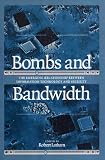 Buy : Bombs and Bandwidth: The Emerging Relationship Between Information Technology and Security