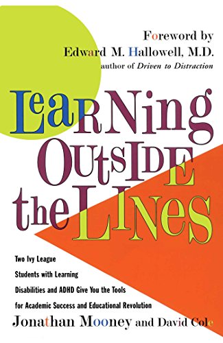 Learning Outside The Lines: Two Ivy League Students With Learning Disabilities And Adhd Give You The Tools F