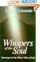 Whispers of the Soul: Journeys to the Other Side of Life