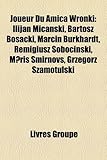 Joueur Du Amica Wronki: Ilijan Micanski, Bartosz Bosacki, Marcin Burkhardt, Remigiusz Soboci?ski, M?ris Smirnovs, Grzegorz Szamotulski-