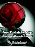 Green Products by Design: Choices for a Cleaner Environment