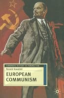 European Communism: 1848-1991 (European History in Perspective)