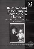 Review Ashgate  / Re-membering Masculinity in Early Modern Florence: Widowed Bodies, Mourning and Portraiture (Women and Gender in the Early Modern World)
