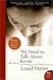 We Need To Talk About Kevin: A Novel