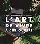 L'art de vivre � ciel ouvert