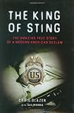 The King of Sting: The Amazing True Story of a Modern American Outlaw
