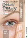 A Practical Guide to Beauty Therapy Tutor Support Pack for NVQ Level 2