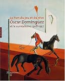 Revue Hazan  / Oscar Dominguez et le surréalisme 1906-1957 : La part du jeu et du rêve
