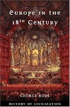 Europe In The 18th Century: Aristocracy and the Bourgeois Challenge (History of Civilization)