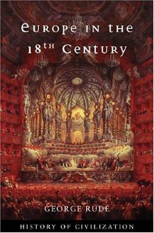 Europe In The 18th Century: Aristocracy and the Bourgeois Challenge (History of Civilization)
