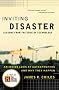 Inviting Disaster: Lessons From the Edge of Technology Inviting Disaster: Lessons From the Edge of Technology