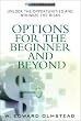 Options for the Beginner and Beyond: Unlock the Opportunities and Minimize the Risks
