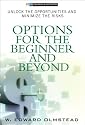 Options for the Beginner and Beyond: Unlock the Opportunities and Minimize the Risks
