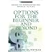 Options for the Beginner and Beyond: Unlock the Opportunities and Minimize the Risks (Financial Times (Prentice Hall))