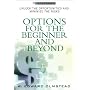 Options for the Beginner and Beyond: Unlock the Opportunities and Minimize the Risks