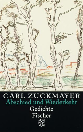 Fischer (Tb.), Frankfurt Carl Zuckmayer. Gesammelte Werke: Abschied und Wiederkehr: Gedichte 1917-1976. Gesammelte Werke in Einzelb&auml;nden
