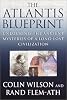 The Atlantis Blueprint: Unlocking the Ancient Mysteries of a Long-Lost Civilization