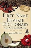 First Name Reverse Dictionary: Given Names Listed by Meaning. Second Edition