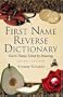 First Name Reverse Dictionary: Given Names Listed by Meaning. Second Edition