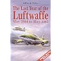 The Last Year of the Luftwaffe: May 1944-May 1945 (Greenhill Military Paperback): May 1944-May 1945 (Greenhill Military Paperback)