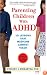 Parenting Children With Adhd: 10 Lessons That Medicine Cannot Teach (APA Lifetools)