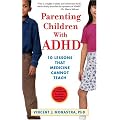 Parenting Children With ADHD: 10 Lessons That Medicine Cannot Teach