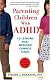 Parenting Children With Adhd: 10 Lessons That Medicine Cannot Teach (APA Lifetools)
