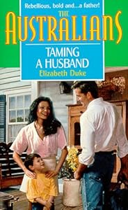 Taming A Husband (Harlequin, The Australians) Elizabeth Duke