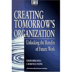 Creating Tomorrow's Organisation: Unlocking the Benefits of Future Work (Financial Times Series)