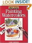 First Steps Painting Watercolors (First Step Series)