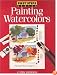 First Steps Painting Watercolors (First Step Series)