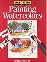 First Steps Painting Watercolors (First Step Series)