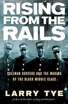 Rising From the Rails: Pullman Porters and the Making of the Black Middle Class