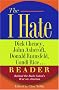 The I Hate Dick Cheney, John Ashcroft, Donald Rumsfeld, Condi Rice. . . Reader: Behind the Bush Cabal's War on America (The 
