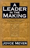 A Leader in the Making: Essentials to Being a Leader After God's Own Heart