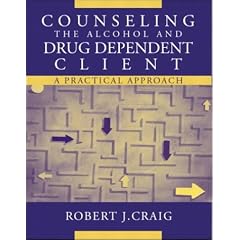 Counseling the Alcohol and Drug Dependent Client: A Practical Approach
