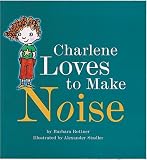 Charlene Loves to Make Noise