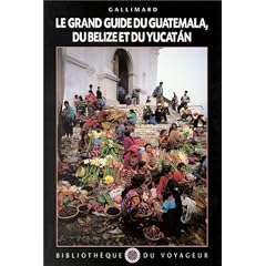 Guatemala, Belize, Yucatan (ancienne �dition)